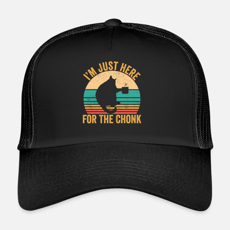 Chonk Meme Cat I'm Just Here for the Chonk Trucker Cap
