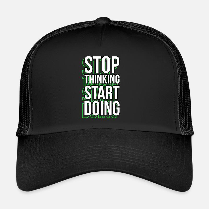 Arrêtez de penser Dictons de motivation Citations Casquette trucker 