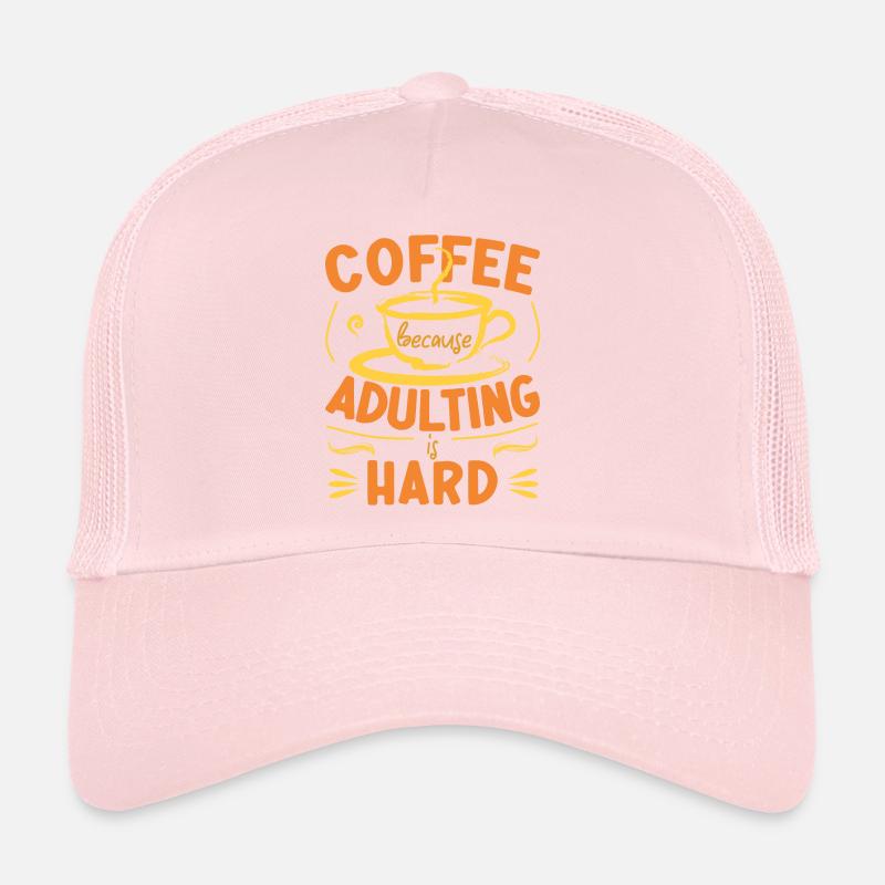 Le café parce que l’âge adulte est difficile Casquette trucker 