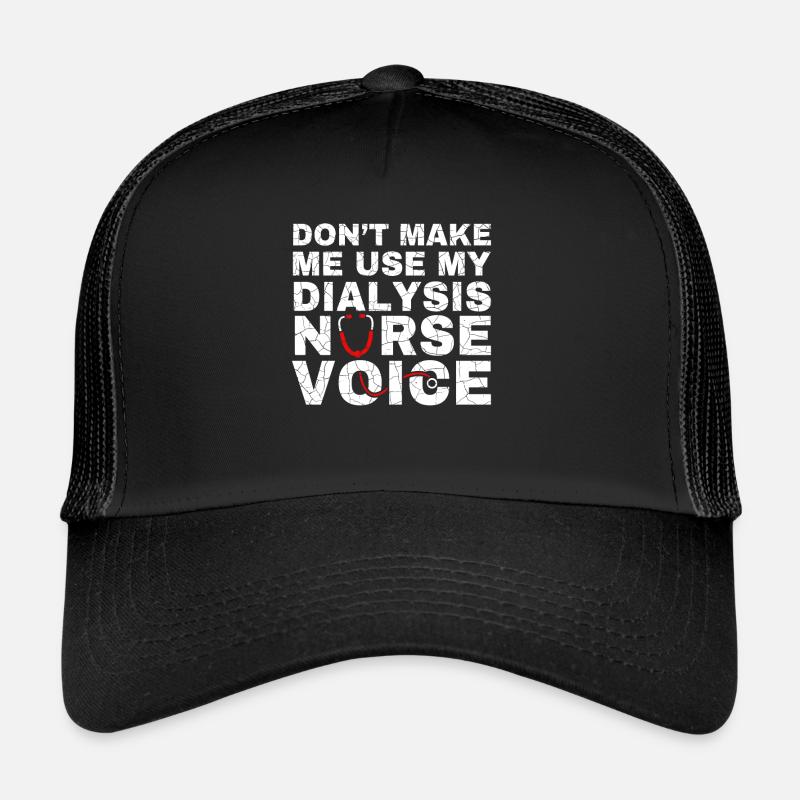 Ne me faites pas utiliser mon chandail vocal d’infirmière en dialyse Casquette trucker 