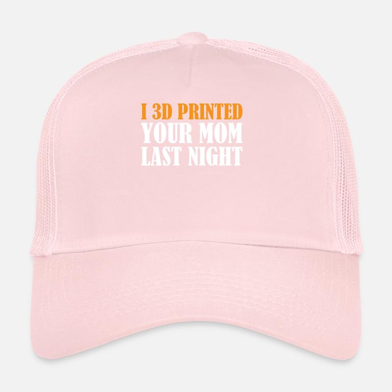 Impression 3D - J’ai imprimé ta mère en 3D hier soir Casquette trucker 