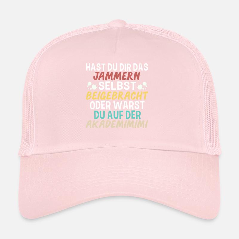 Hast Du Dir Das Jammern Selbst Beigebracht Trucker Cap