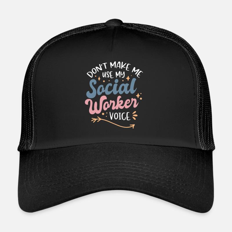 Ne me faites pas utiliser ma voix de travailleur social Casquette trucker 