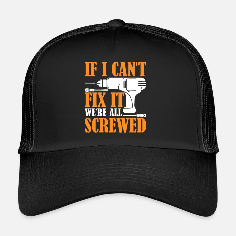 I can not fix it we are screwed Trucker Cap