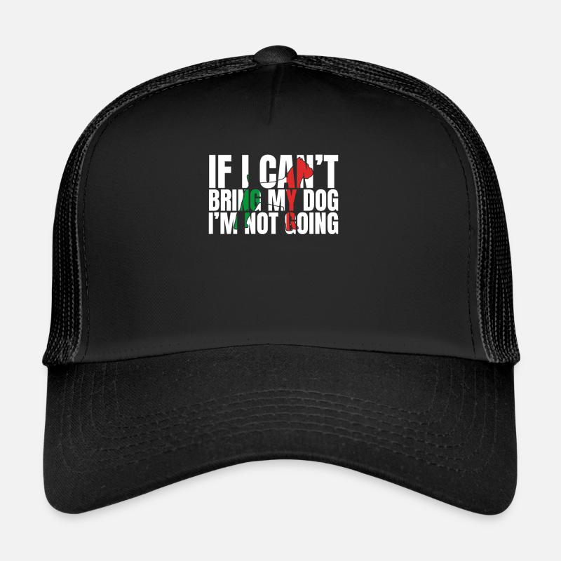 If I Can't Bring My Dog I'm Not Going - Trucker Cap - Schwarz/Schwarz