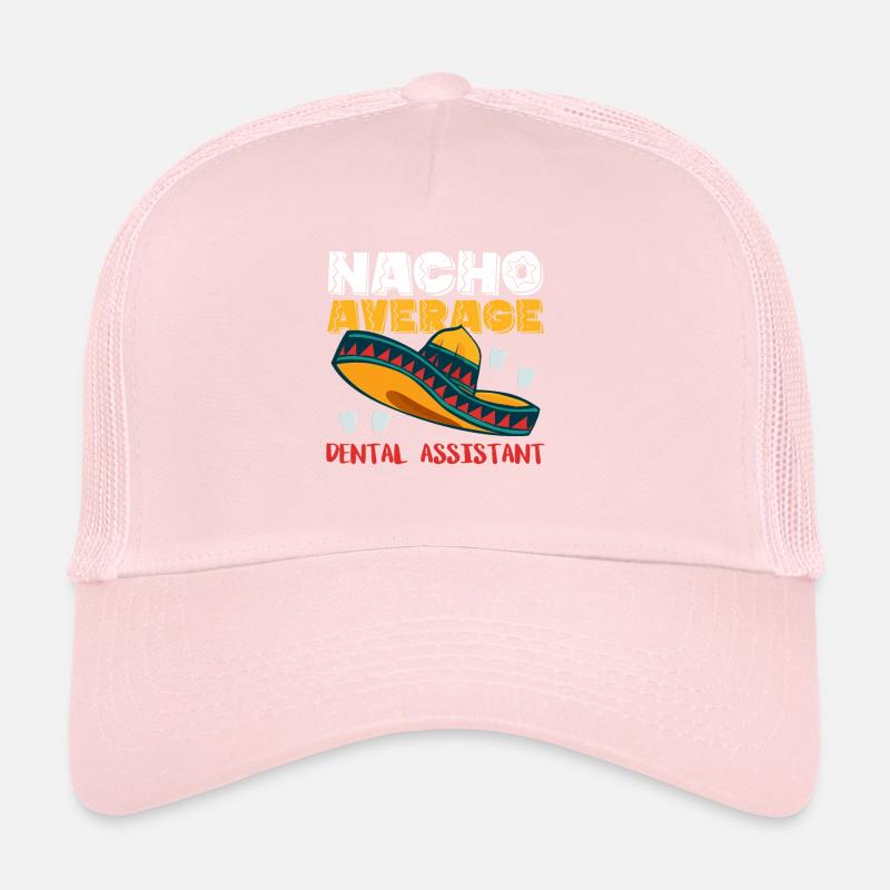 Nacho Average Dental Assistant Trucker Cap