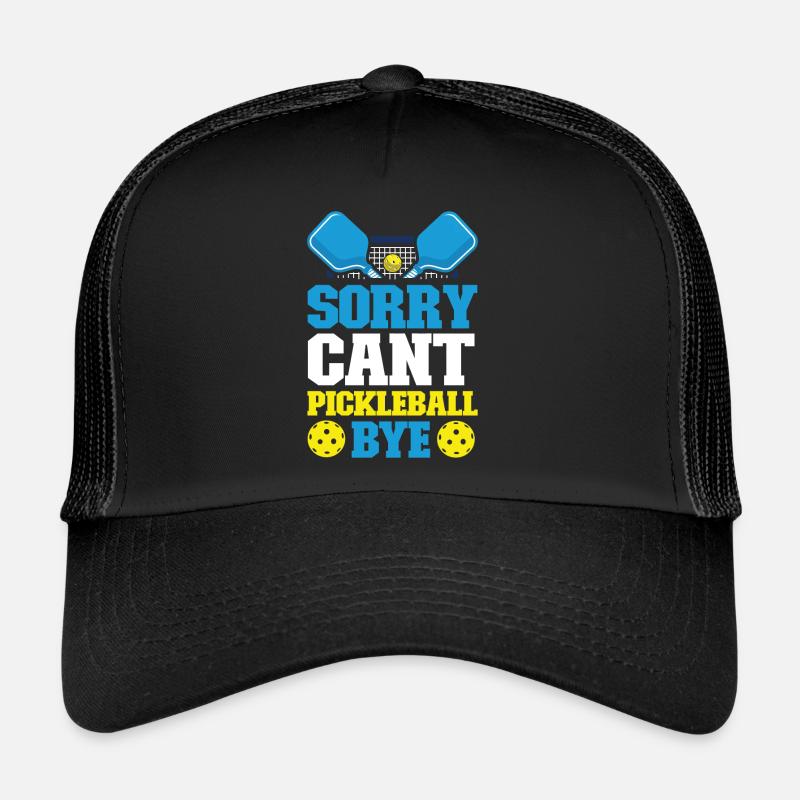 Pickleball Sorry. Cant. Pickleball Trucker Cap