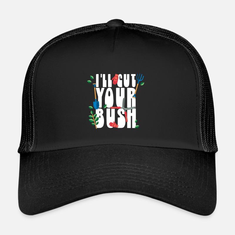 Je vais couper votre jardinage de brousse Casquette trucker 