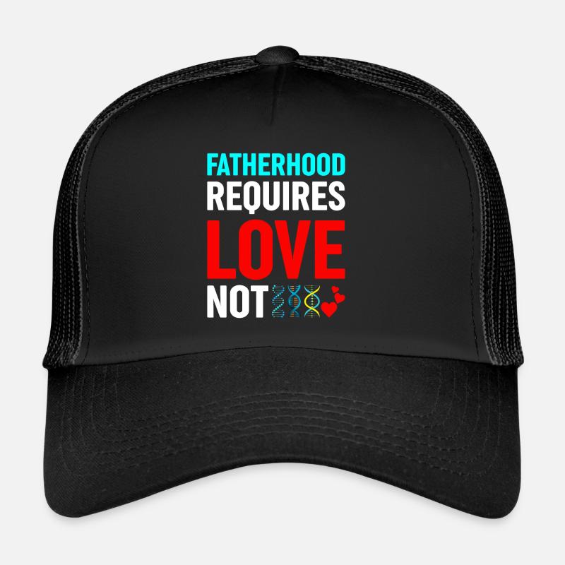 La paternité exige de l’amour, pas de la génétique Casquette trucker 