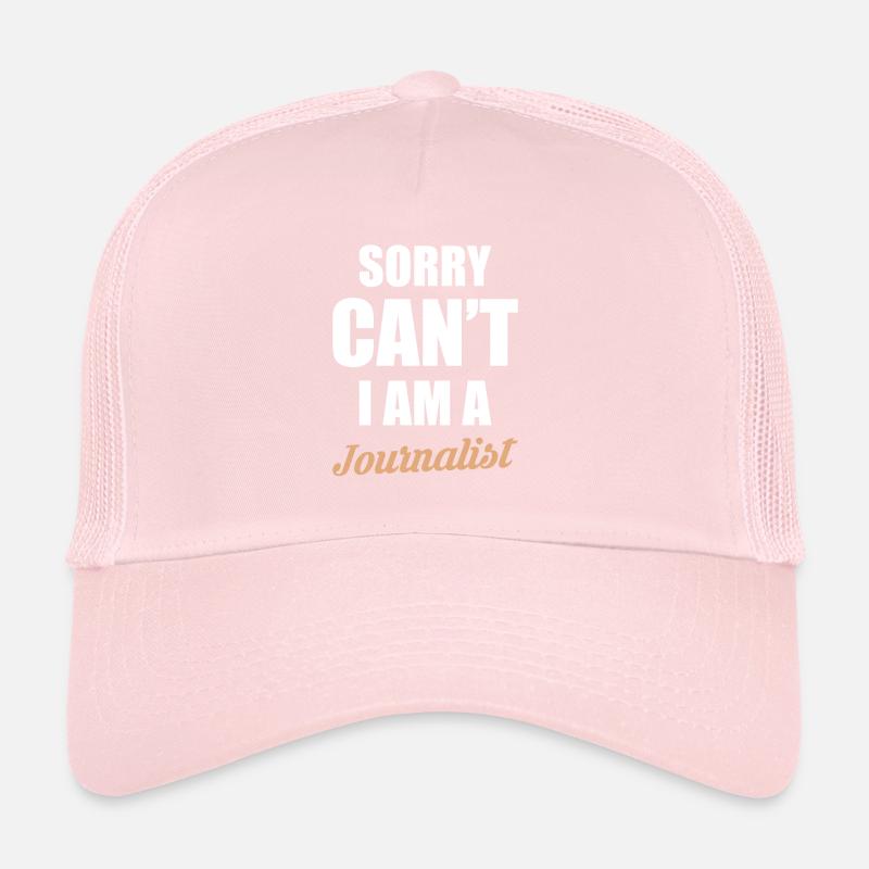 Sorry Cant I Am A Journalist Trucker Cap