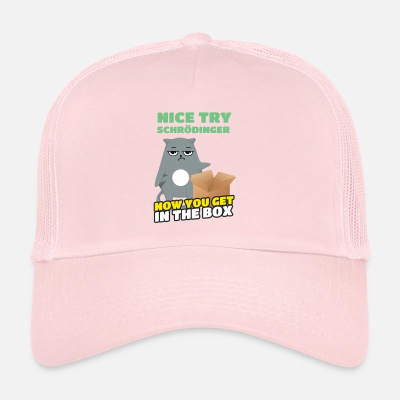 Nice Try Schrödinger Schrödinger's Cat Trucker Cap