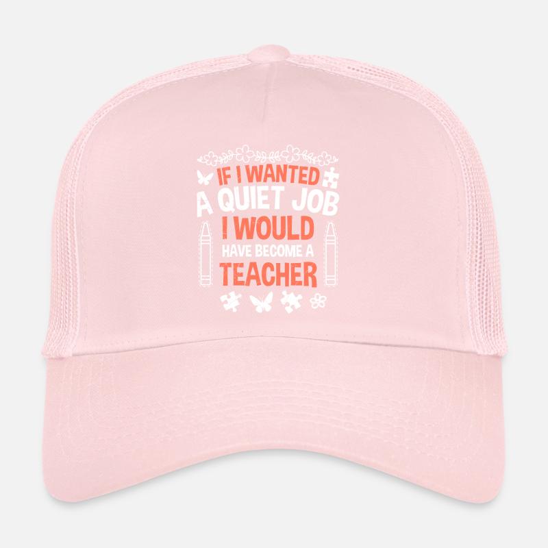 Bräuchte ich Ruhe wäre ich Lehrer Kindergarten Trucker Cap