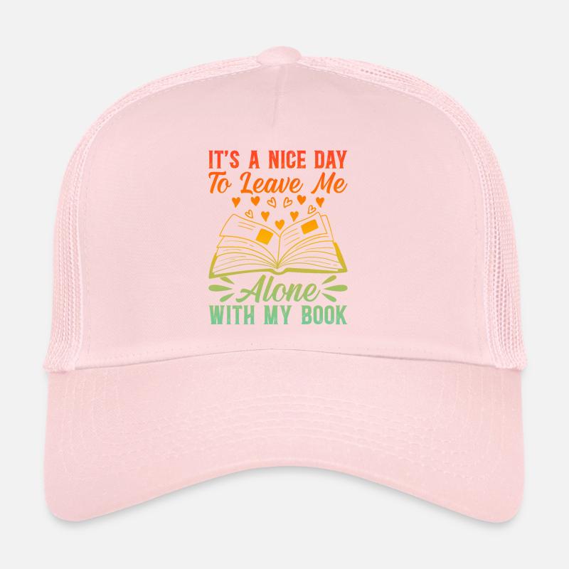 Read Books - It's A Nice Day To Leave Me Alone Wit Trucker Cap