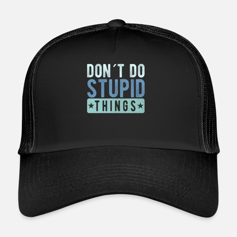 Ne faites pas de bêtises Casquette trucker 