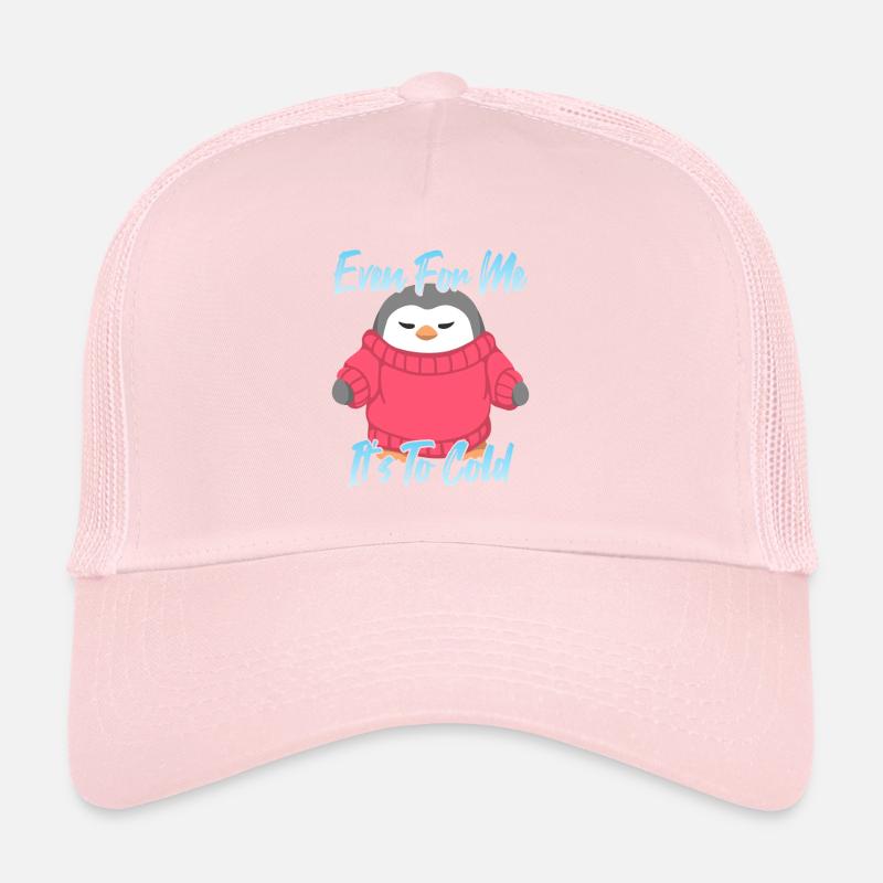 Even For Me It's to cold Trucker Cap