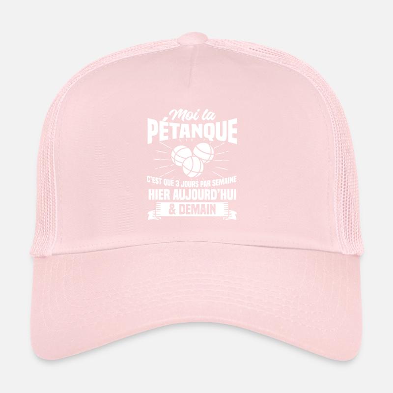 Moi La Petanque C'est Que 3 Jours Par Semaine Hier Casquette trucker 