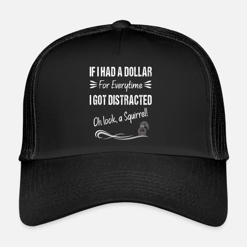 Si j’avais un dollar pour chaque fois que je me suis laissé distraire Casquette trucker 