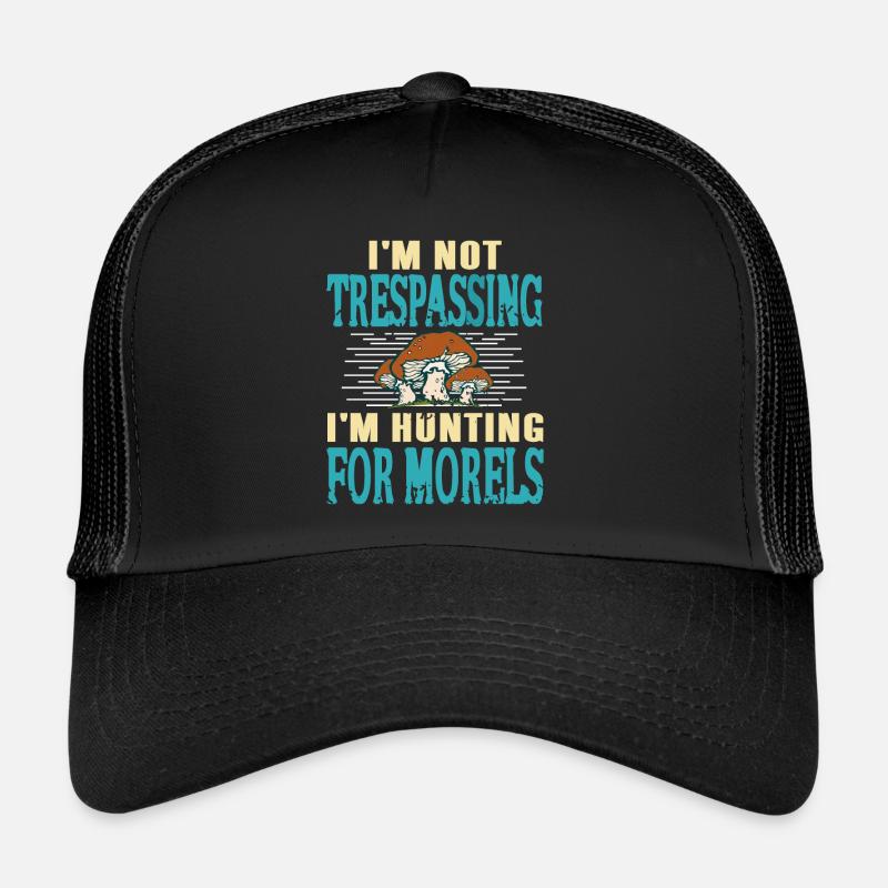 Not Trespassing I'm Hunting For Morels Mycology Trucker Cap