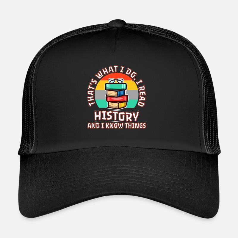 I read history and i know things Trucker Cap