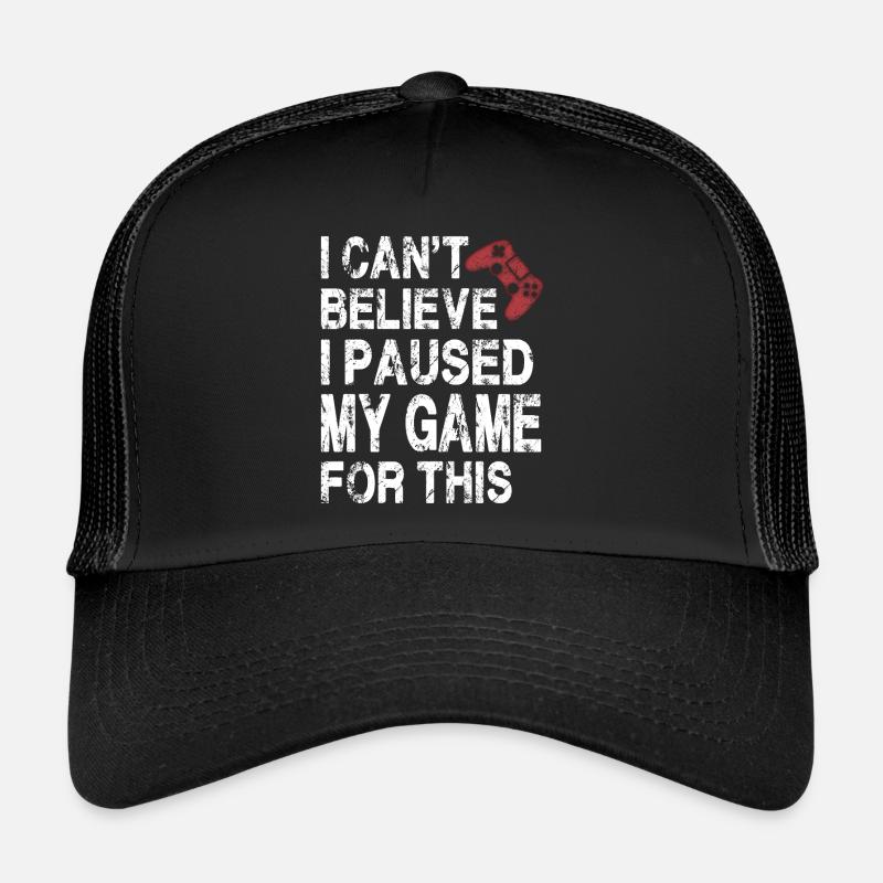 Je n’arrive pas à croire que j’ai mis mon jeu en pause pour ça-drôle - Casquette trucker - noir/noir
