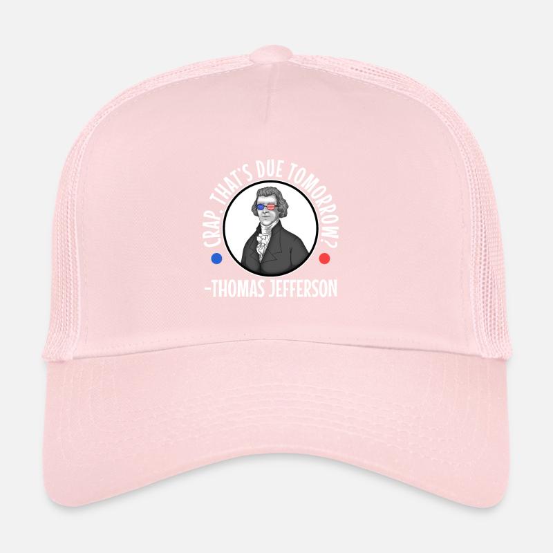 Crap thats due tomorrow thomas jefferson Trucker Cap