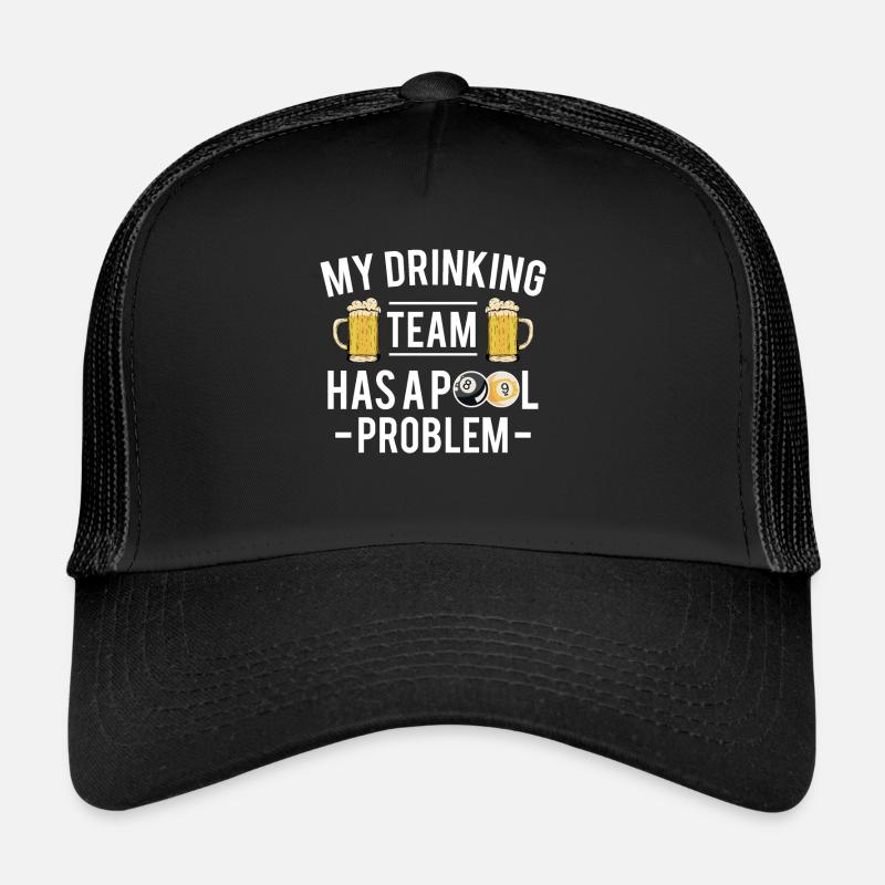 My Drinking Team Has A Pool Problem Trucker Cap