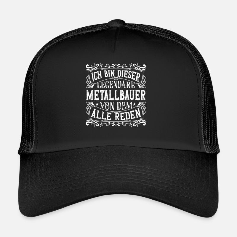 Ich bin dieser Legendäre Metallbauer Geschenk Trucker Cap