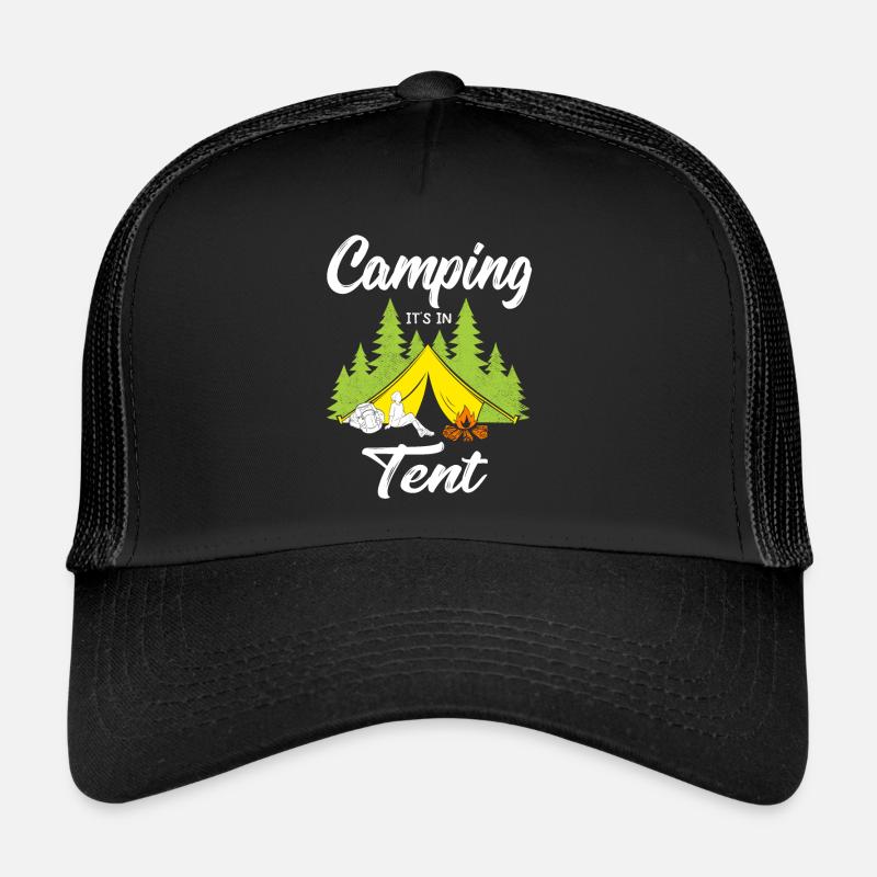 Camping It s in Tent Trucker Cap