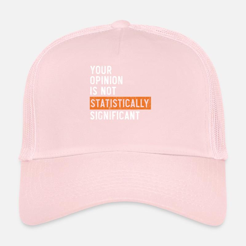 Your Opinion Is Not Statistically Significant Trucker Cap