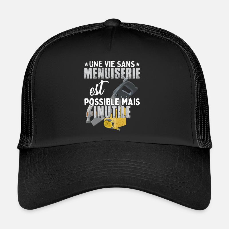 Une Vie Sans Menuiserie Menuisier Casquette trucker 