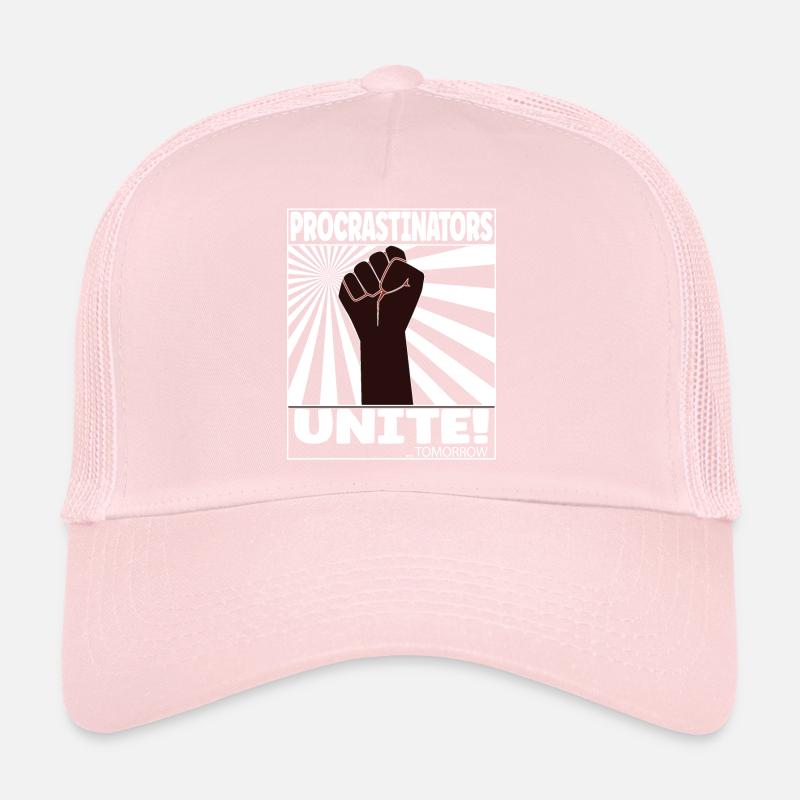 Procrastinators Unite! ... Tomorrow Trucker Cap