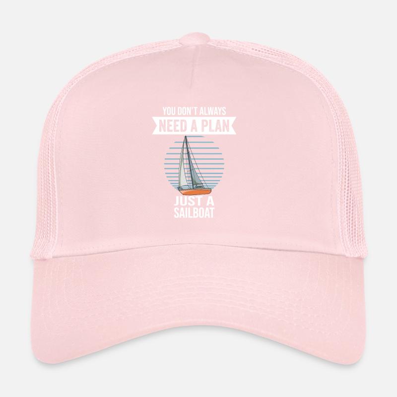 Sailboat You Don't Need Always A Plan Trucker Cap