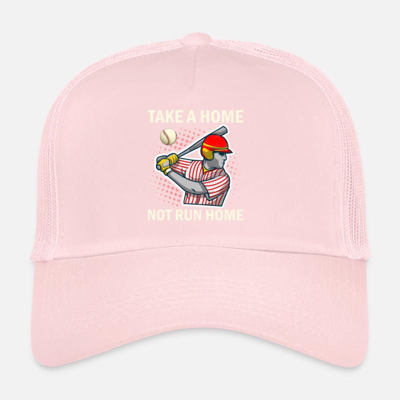 Take A Home Not Run Home - Baseball Trucker Cap