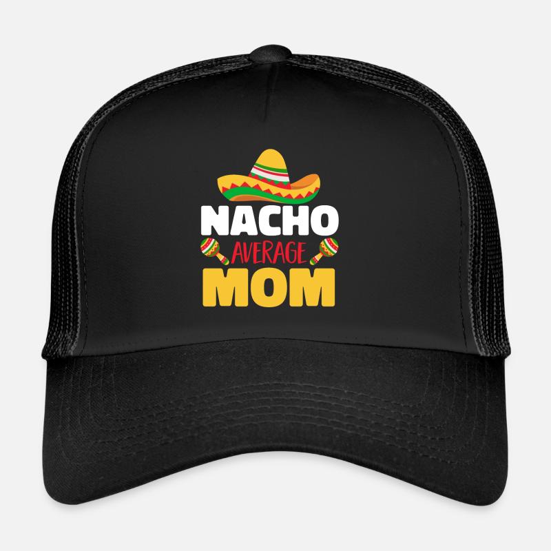 Cinco de Mayo Nacho Average Mother Mutte Trucker Cap