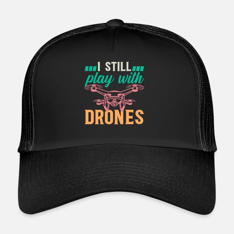 Drone - Je joue toujours avec les drones - Quadcopter Dron Casquette trucker 