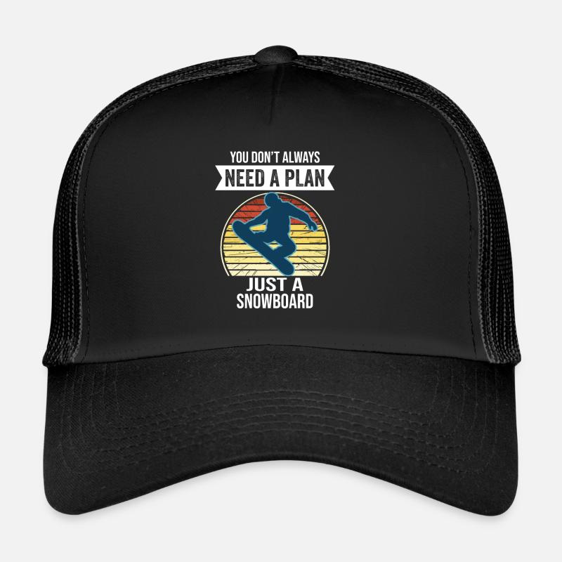 You Don't Need Always A Plan Just A Snowboard Trucker Cap