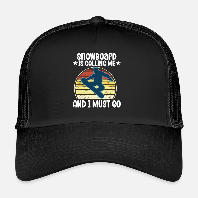 Snowboard Is Calling Me And I Must Go Trucker Cap