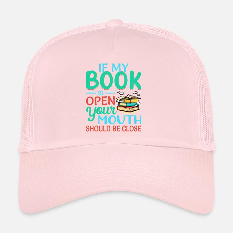 Si mon livre est ouvert, votre bouche devrait Casquette trucker 