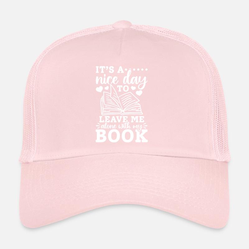 Book Lover - It's A Nice Day To Leave Me Alone Wit Trucker Cap