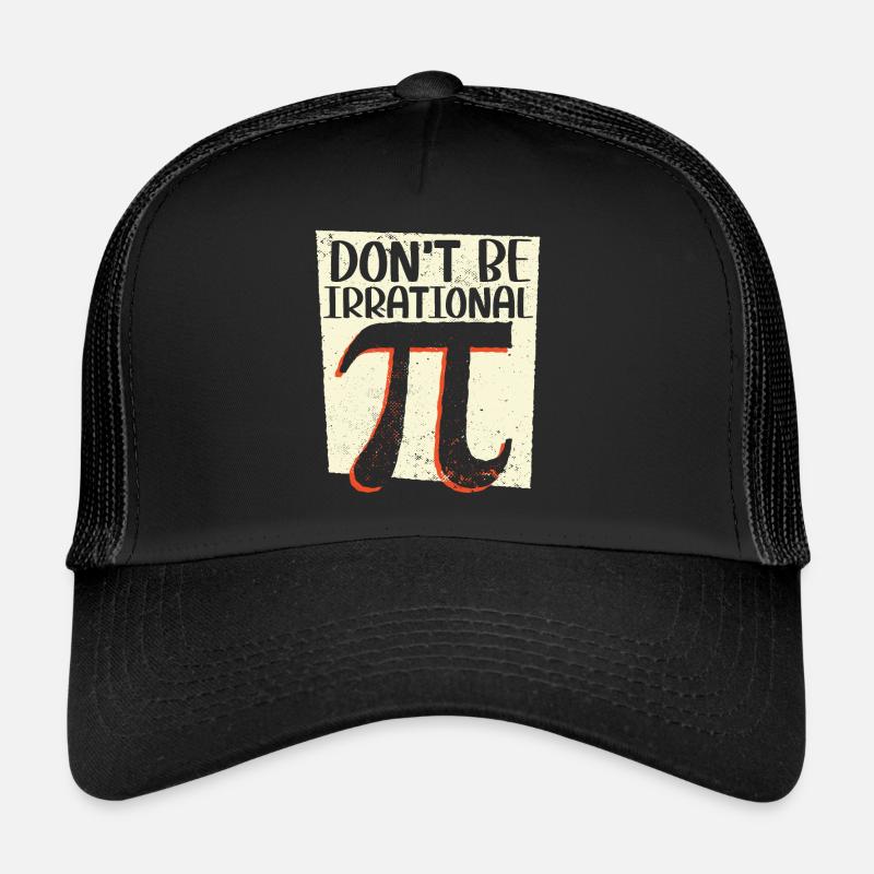 Ne soyez pas irrationnel Math Lover Math Teacher Pi Day Casquette trucker 
