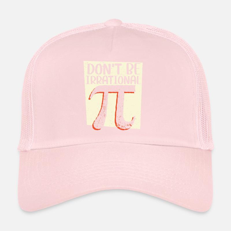 Ne soyez pas irrationnel Math Lover Math Teacher Pi Day Casquette trucker 