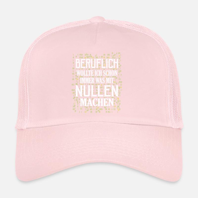 Beruflich wollte ich immer was mit Nullen machen A Trucker Cap