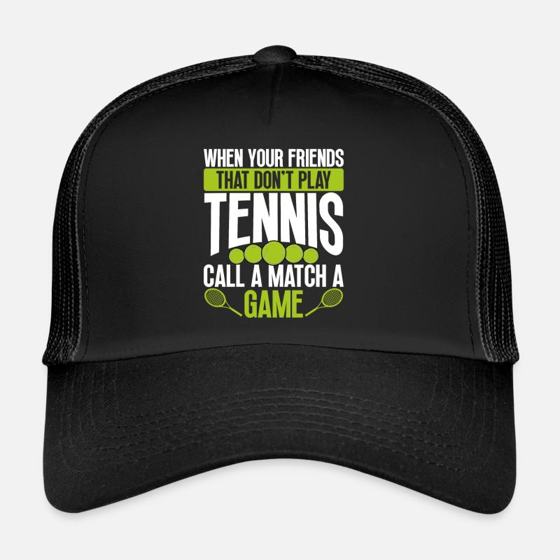 Call a tennis match Trucker Cap