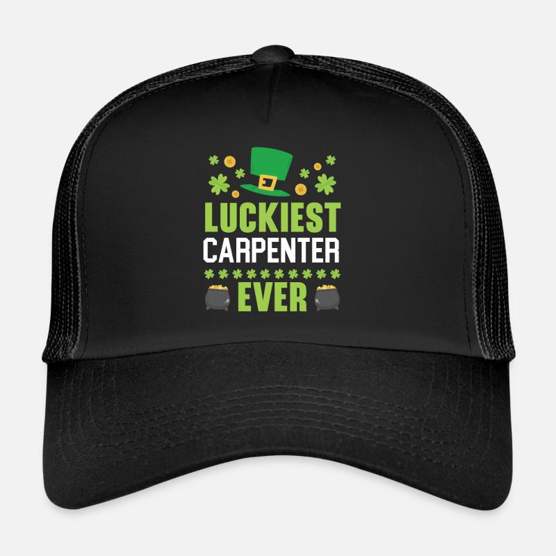 Luckiest Carpenter Ever St. Patrick's Saint Pattys Trucker Cap