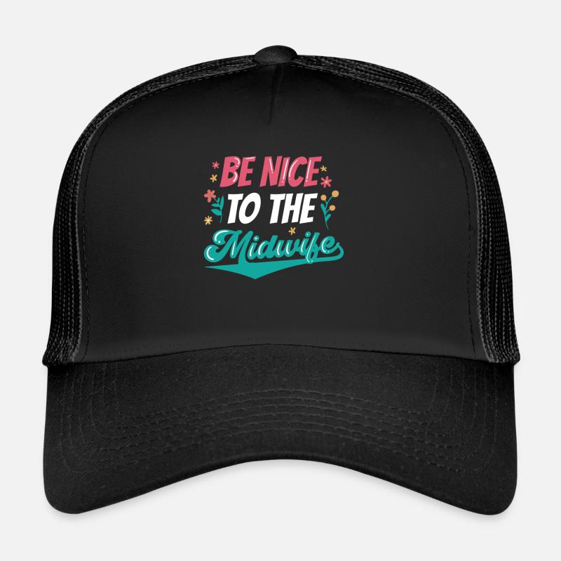 Sei Nett Zur Hebamme Geburtshilfe Hebammen Beruf Trucker Cap