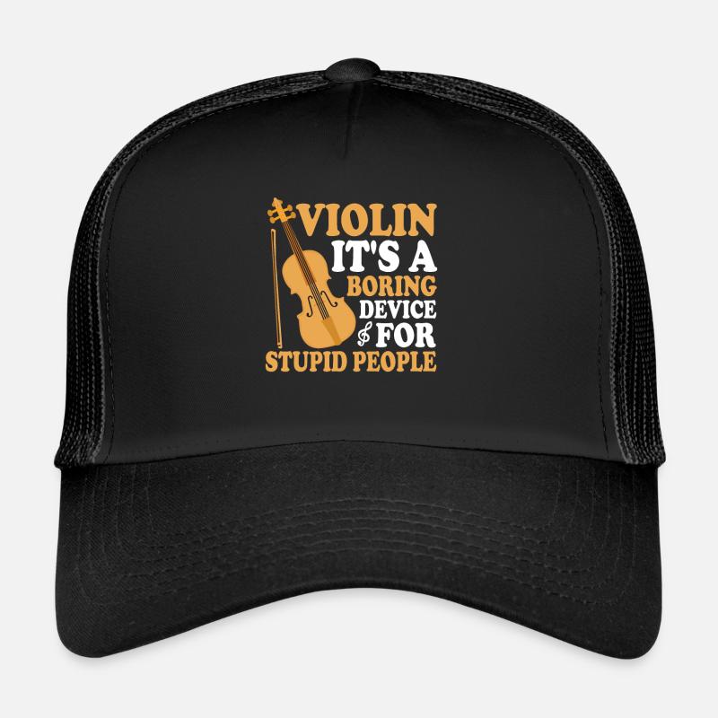 Violin, it's a boring device for - Trucker Cap