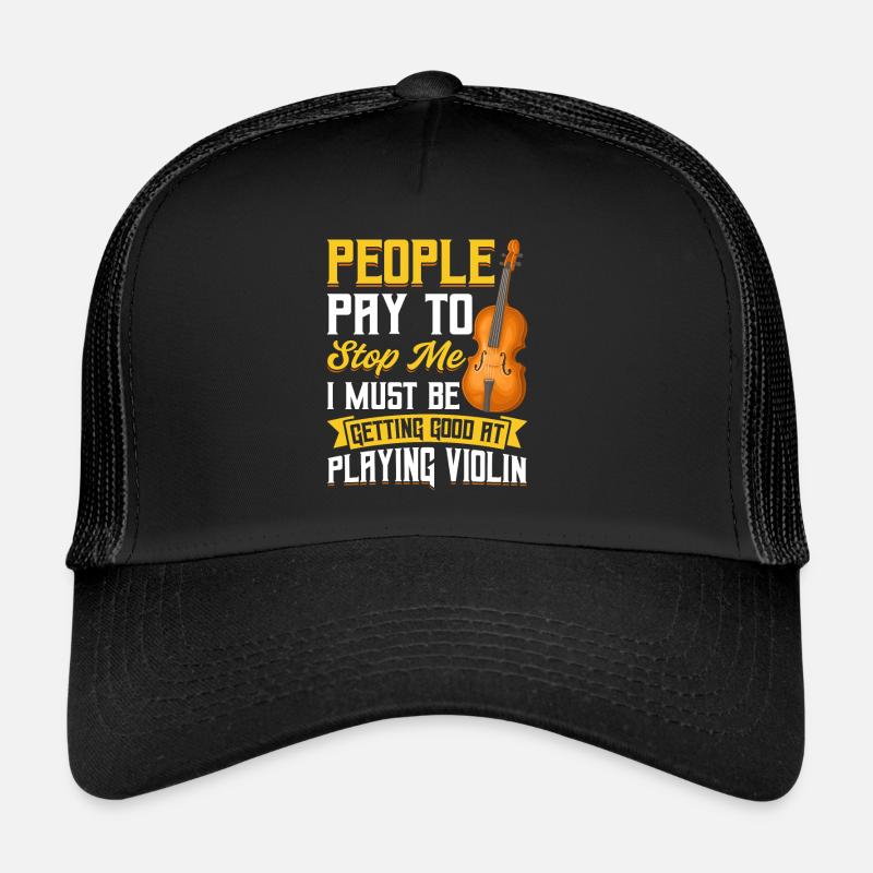 People Pay to Stop Me - Violin Trucker Cap