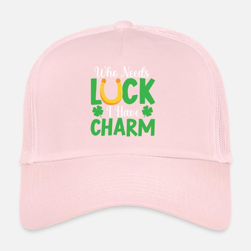 Who Needs Luck I Have Charm St. Patricks Day Irish Trucker Cap