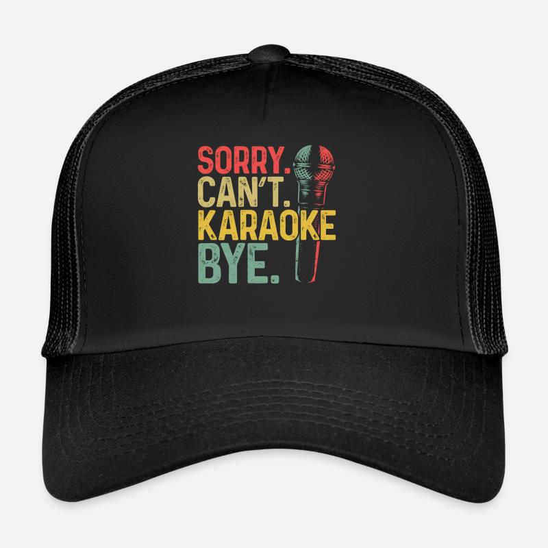 Karaoke Singer Sorry. Cant. Trucker Cap