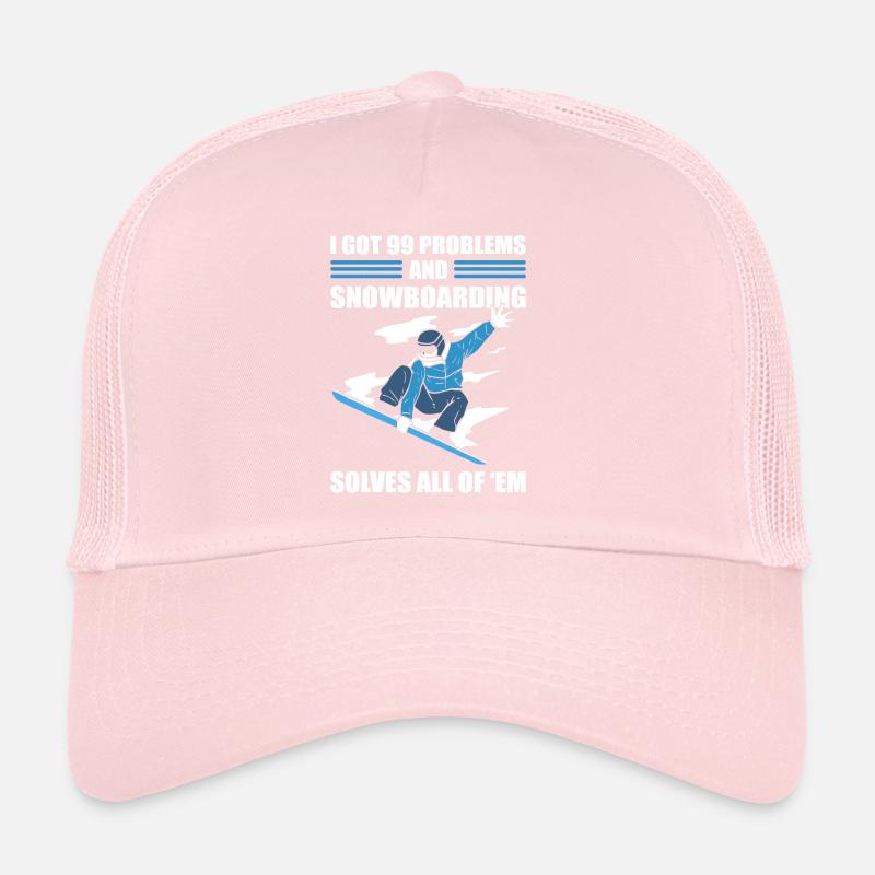 I Got 99 Problems and Snowboarding Solves All Of Trucker Cap